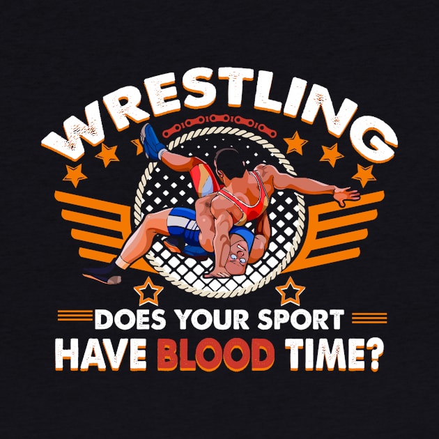 Wrestling Does Your Sports Have Blood Time Funny Wrestlers by Norine Linan 